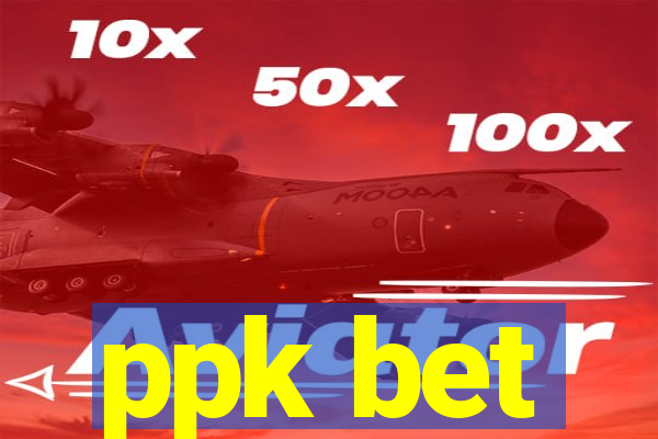 ppk bet